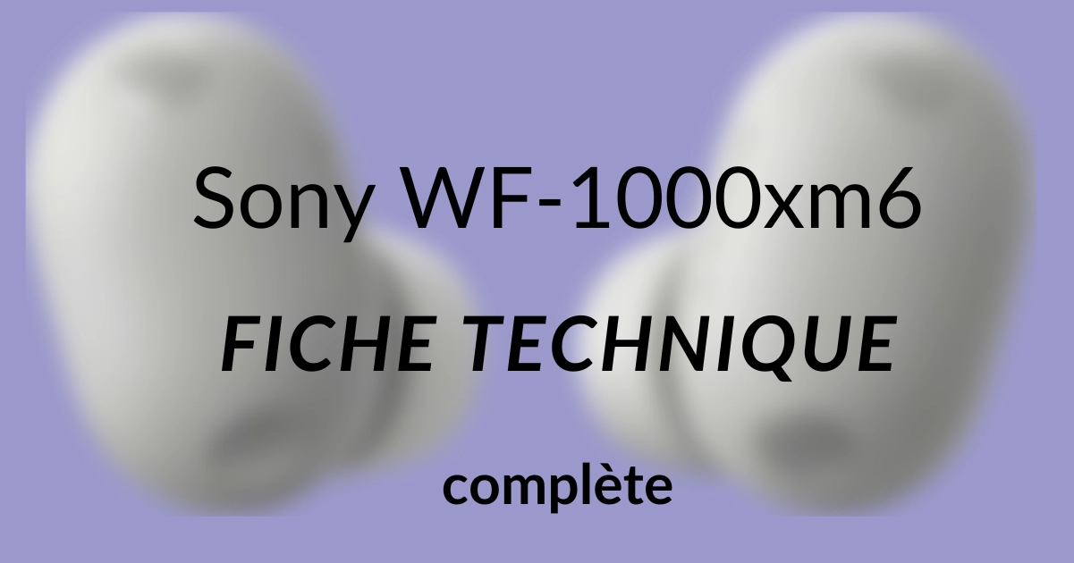 fiche technique sony wf-1000xm6